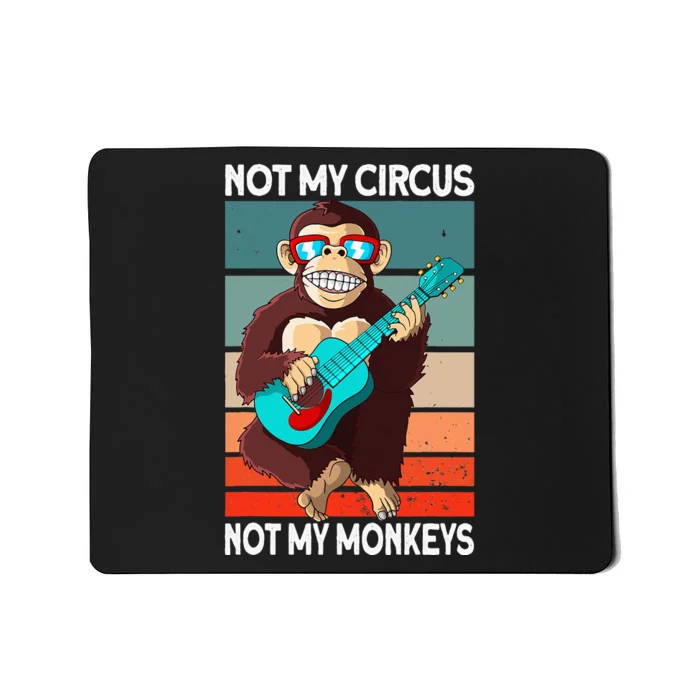 Not My Circus Not My Monkeys Animal Lover Mousepad