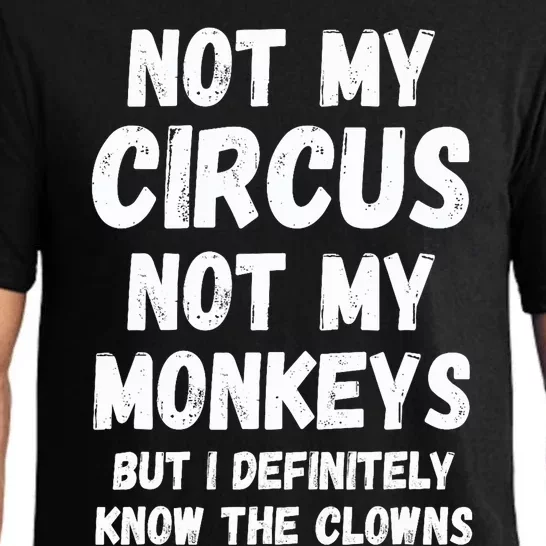 Not My Circus Not My Monkeys But I Definitely Know The Clowns Pajama Set