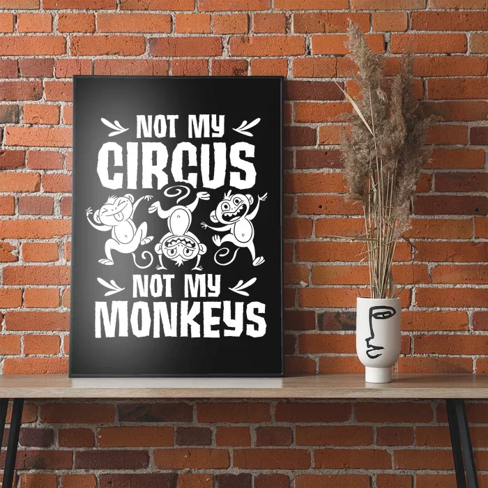 Not My Circus Not My Monkeys Saying Animal Lover Monkey Poster