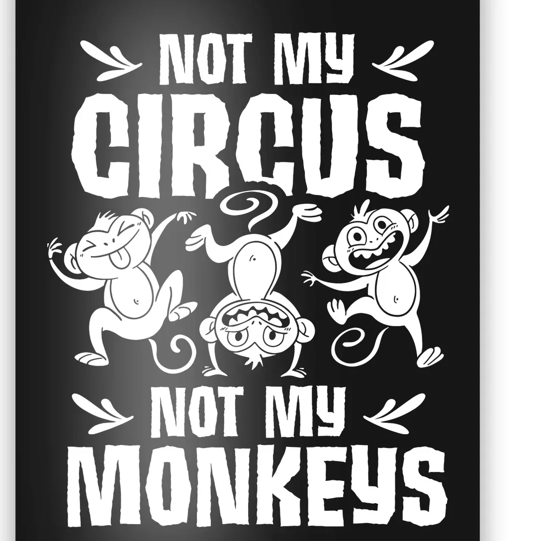 Not My Circus Not My Monkeys Saying Animal Lover Monkey Poster