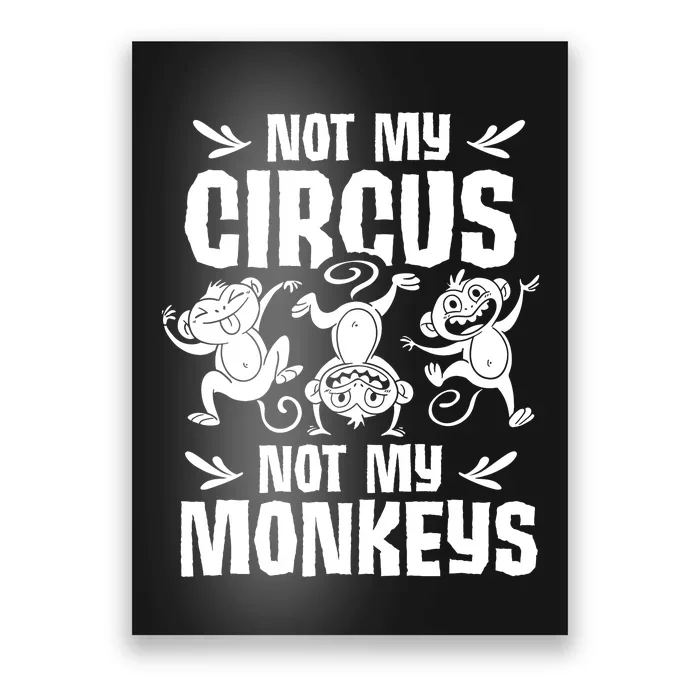 Not My Circus Not My Monkeys Saying Animal Lover Monkey Poster