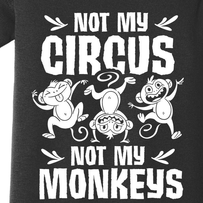 Not My Circus Not My Monkeys Saying Animal Lover Monkey Baby Bodysuit