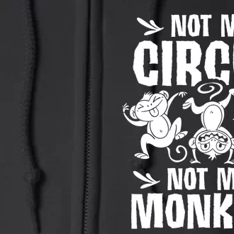 Not My Circus Not My Monkeys Saying Animal Lover Monkey Full Zip Hoodie