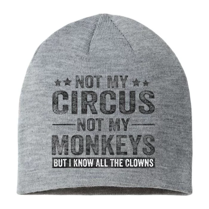 Not My Circus Not My Monkeys But I Know All The Clowns 8 1/2in Sustainable Knit Beanie