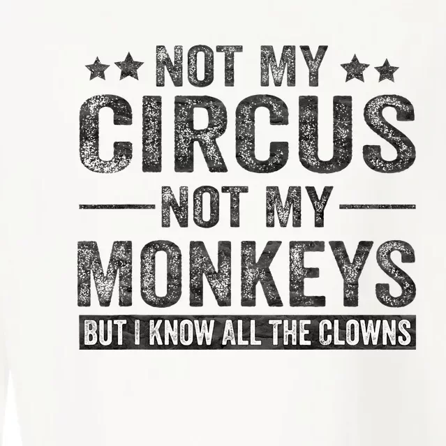 Not My Circus Not My Monkeys But I Know All The Clowns Cropped Pullover Crew