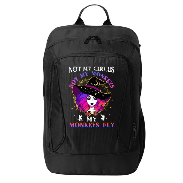 Not My Circus Not My Monkeys My Monkeys Fly Witch Halloween City Backpack