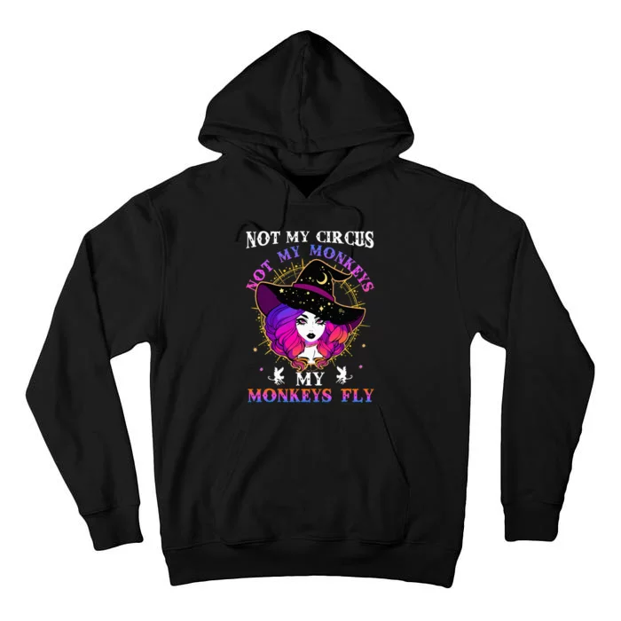 Not My Circus Not My Monkeys My Monkeys Fly Witch Halloween Tall Hoodie