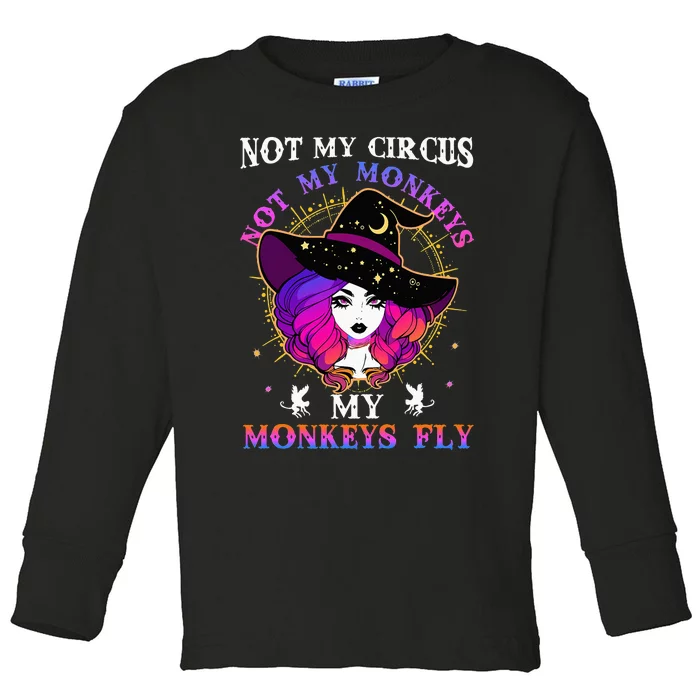 Not My Circus Not My Monkeys My Monkeys Fly Witch Halloween Toddler Long Sleeve Shirt