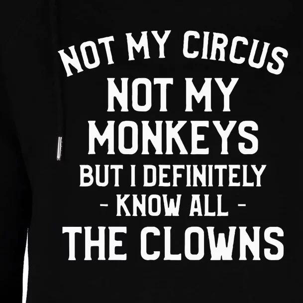 Not My Circus Not My Monkeys But I Definitely Know Nanny Womens Funnel Neck Pullover Hood