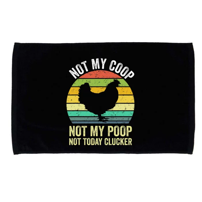 Not My Coop Not My Poop Not Today Clucker Chicken Hen Farmer Microfiber Hand Towel