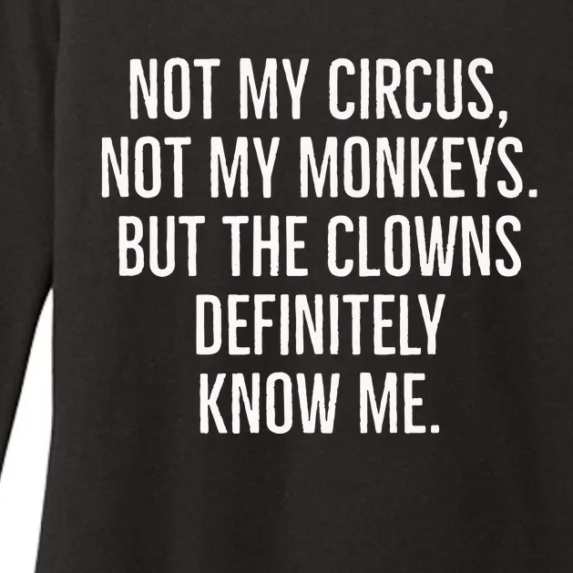 Not My Circus Not My Monkeys But The Clowns Definitely Know Womens CVC Long Sleeve Shirt