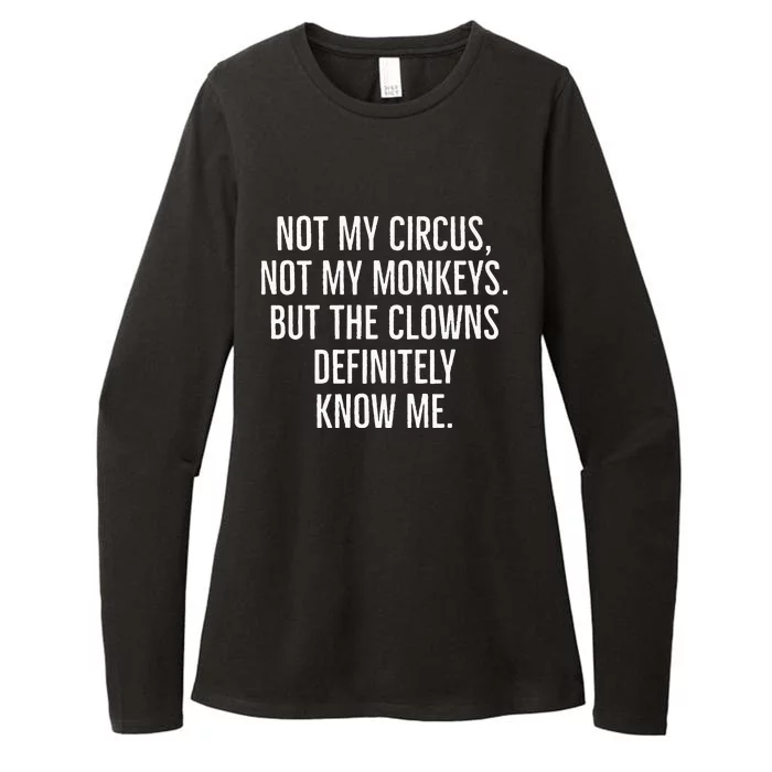 Not My Circus Not My Monkeys But The Clowns Definitely Know Womens CVC Long Sleeve Shirt