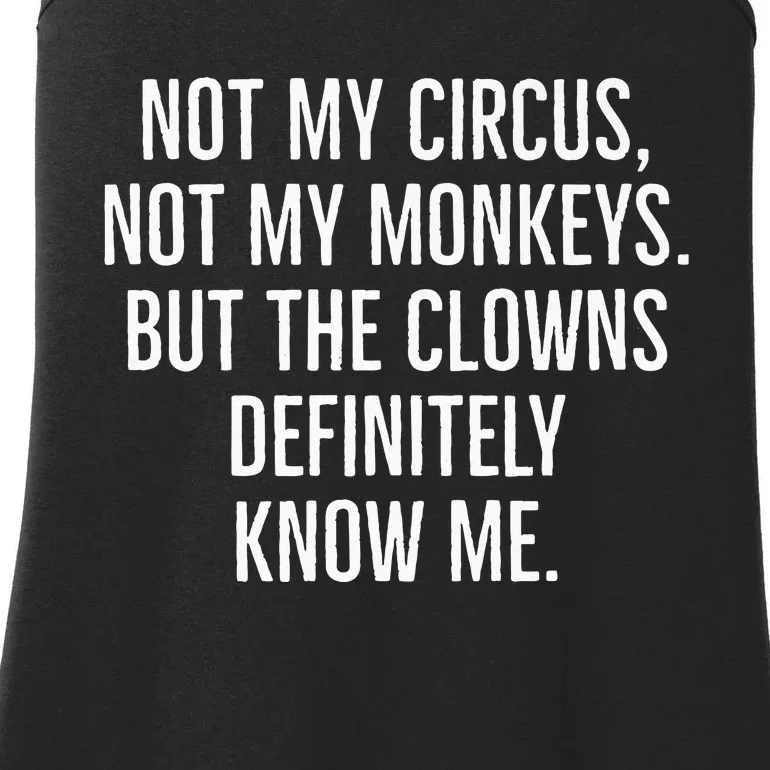 Not My Circus Not My Monkeys But The Clowns Definitely Know Ladies Essential Tank