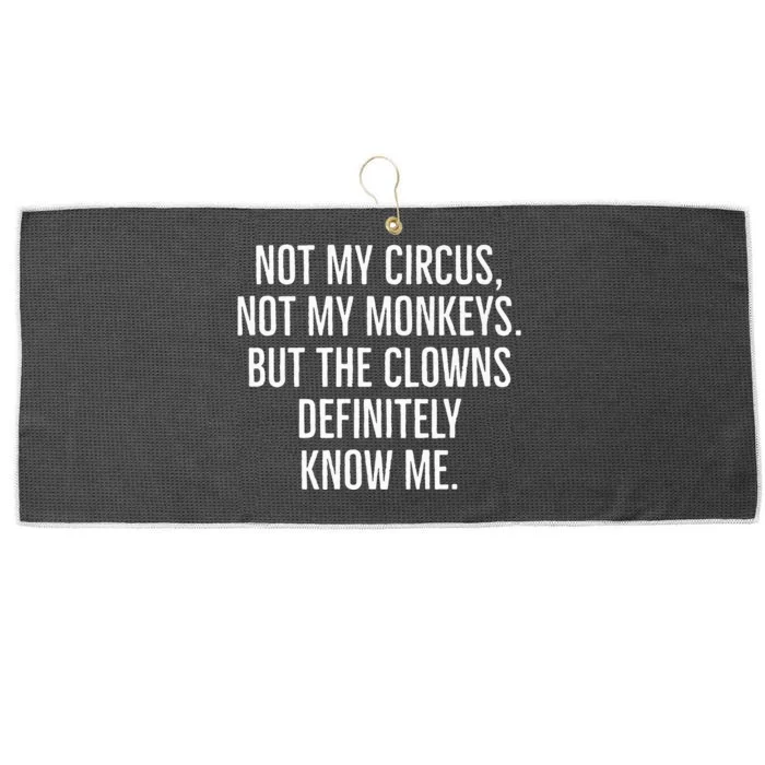 Not My Circus Not My Monkeys But The Clowns Definitely Know Large Microfiber Waffle Golf Towel