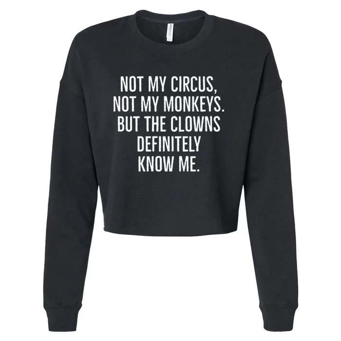 Not My Circus Not My Monkeys But The Clowns Definitely Know Cropped Pullover Crew