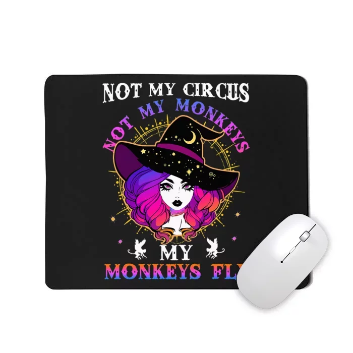 Not My Circus Not My Monkeys My Monkeys Fly Witch Halloween Mousepad