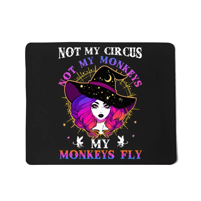 Not My Circus Not My Monkeys My Monkeys Fly Witch Halloween Mousepad