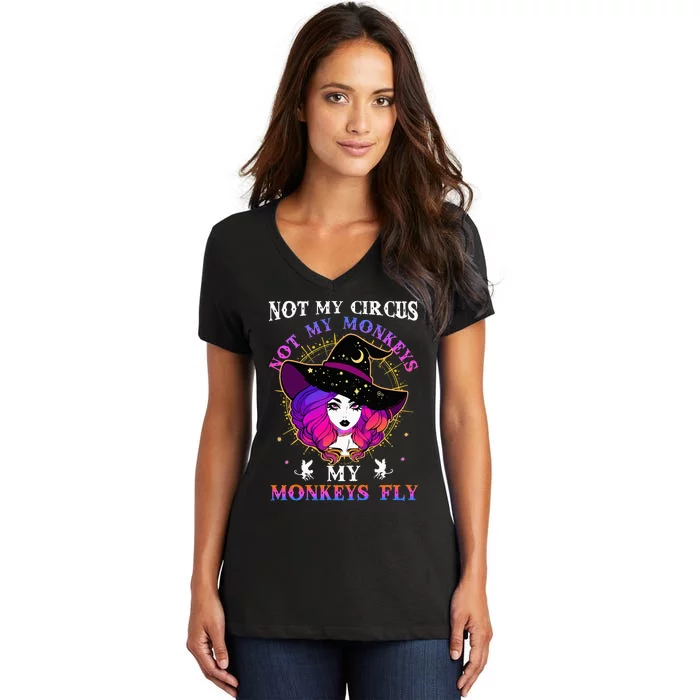 Not My Circus Not My Monkeys My Monkeys Fly Witch Halloween Women's V-Neck T-Shirt