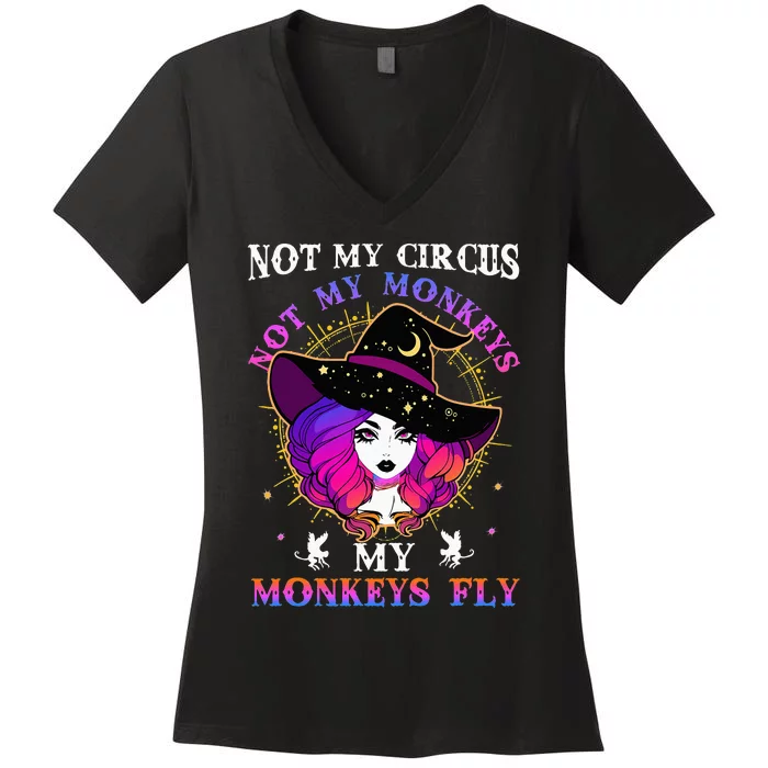 Not My Circus Not My Monkeys My Monkeys Fly Witch Halloween Women's V-Neck T-Shirt