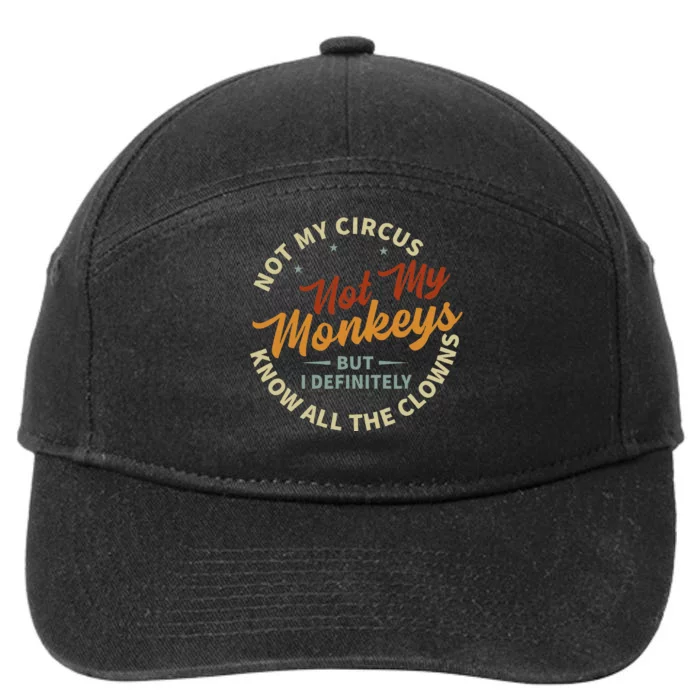 Not My Circus Not My Monkeys But I Know All The Clowns 7-Panel Snapback Hat