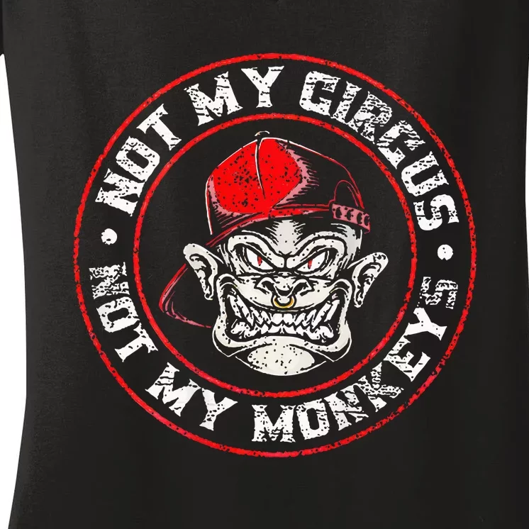 Not My Circus Not My Monkeys Women's V-Neck T-Shirt