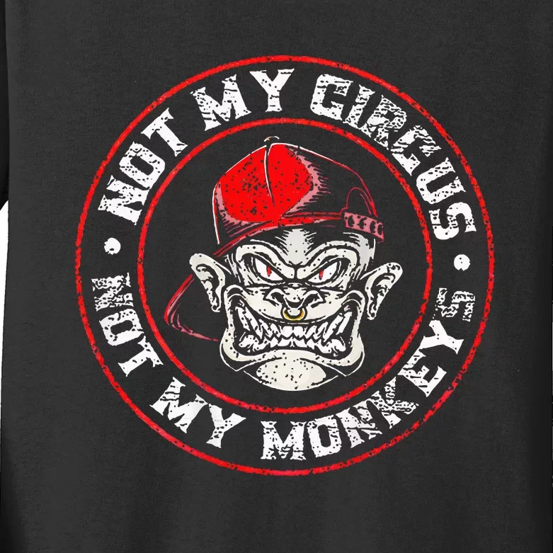 Not My Circus Not My Monkeys Kids Long Sleeve Shirt