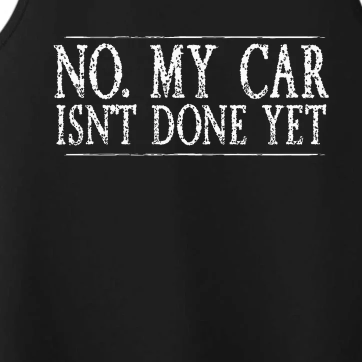 No My Car Isn't Done Yet Funny Car Mechanic Garage Cute Cool Performance Tank