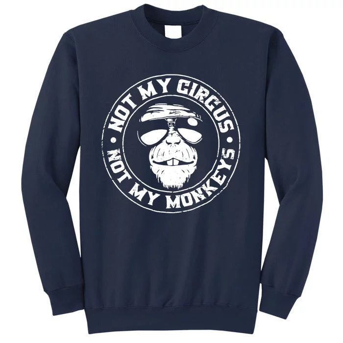 Not My Circus Not My Monkeys Sweatshirt