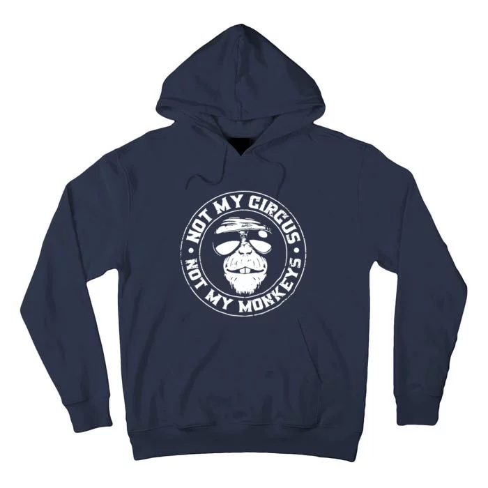 Not My Circus Not My Monkeys Tall Hoodie