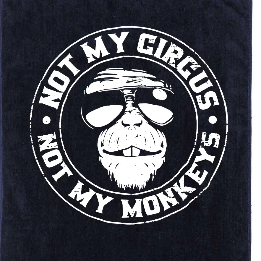 Not My Circus Not My Monkeys Platinum Collection Golf Towel