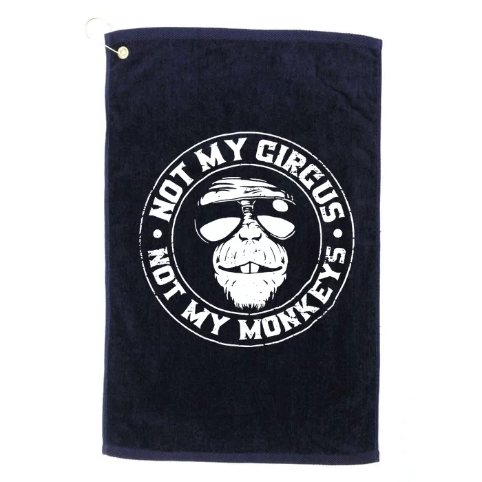 Not My Circus Not My Monkeys Platinum Collection Golf Towel