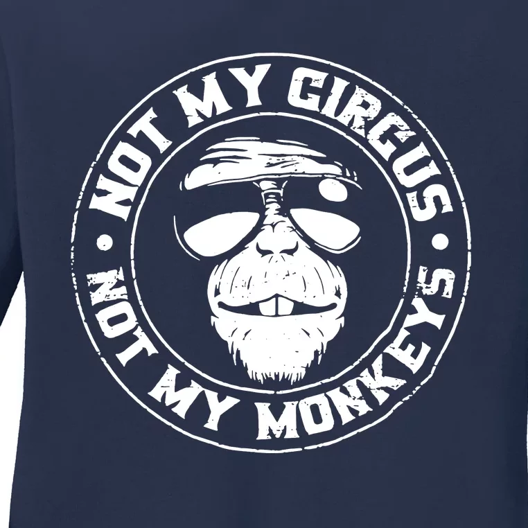 Not My Circus Not My Monkeys Ladies Long Sleeve Shirt