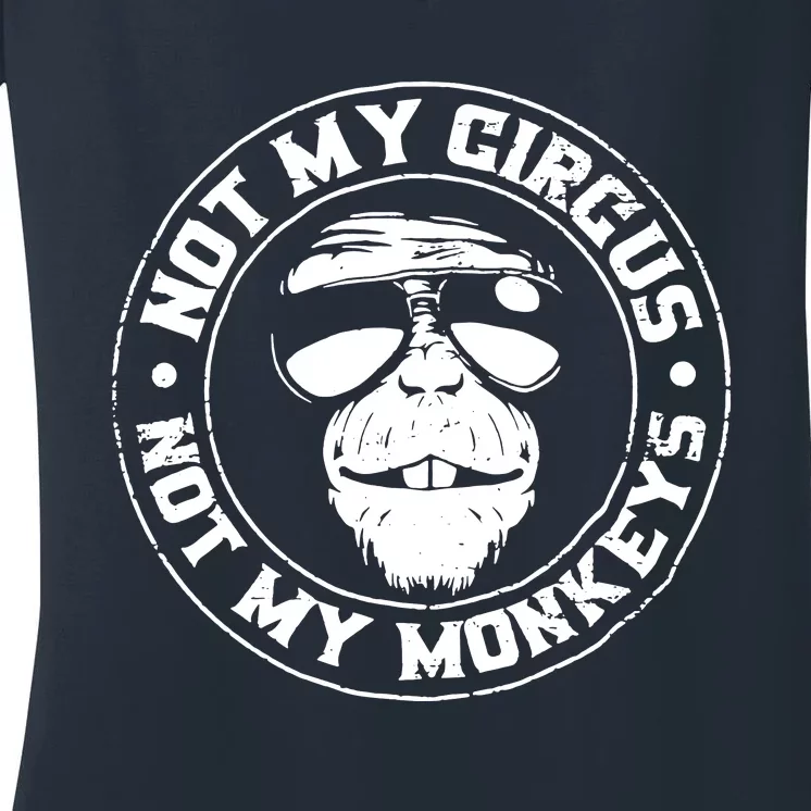 Not My Circus Not My Monkeys Women's V-Neck T-Shirt