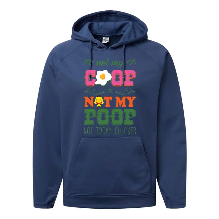 Not My Coop Not My Poop Funny Chicken Farmer Quote Performance Fleece Hoodie