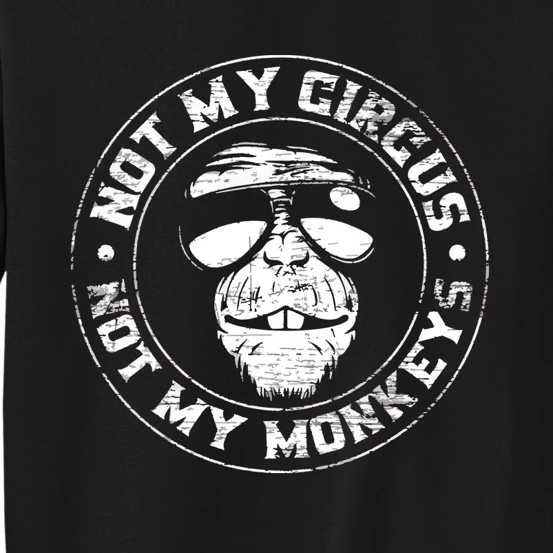 Not My Circus Not My Monkeys Sweatshirt