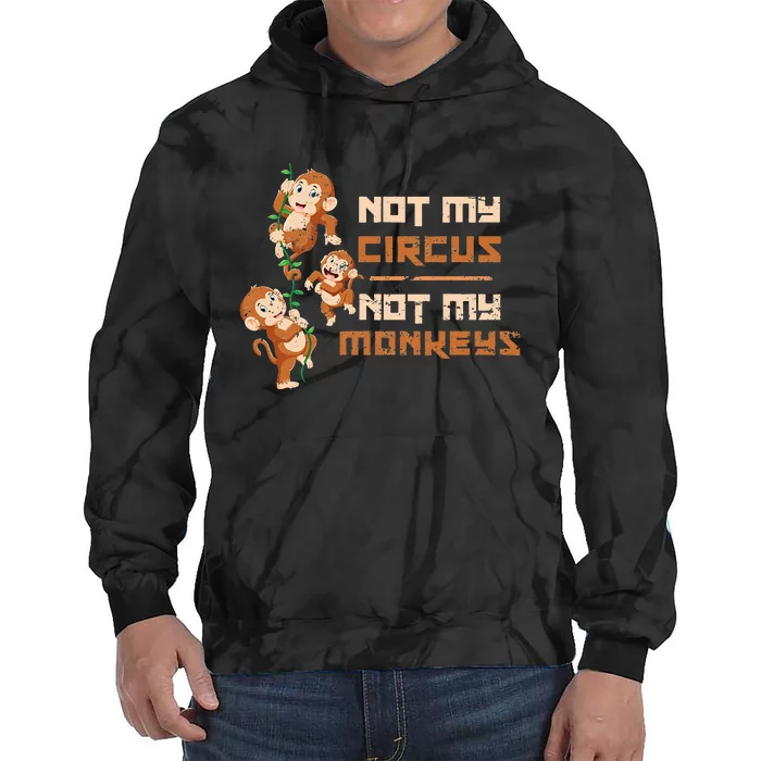 Not My Circus Not My Monkeys Tie Dye Hoodie