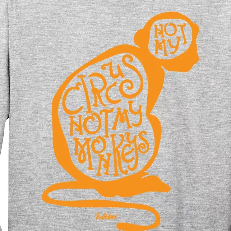 Not My Circus Not My Monkeys Long Sleeve Shirt