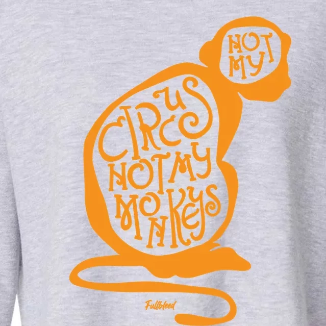 Not My Circus Not My Monkeys Cropped Pullover Crew