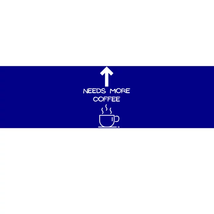 Needs More Coffee Funny Coffee Er Morning Person Gift Bumper Sticker