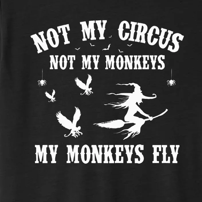 Not My Circus Not My Monkeys My Monkeys Fly Halloween ChromaSoft Performance T-Shirt