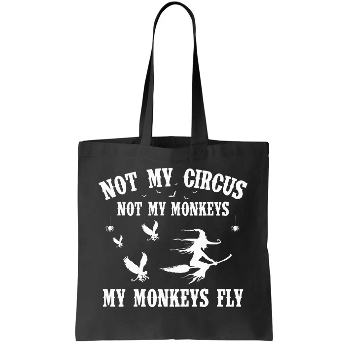 Not My Circus Not My Monkeys My Monkeys Fly Halloween Tote Bag