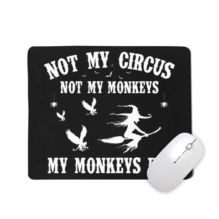 Not My Circus Not My Monkeys My Monkeys Fly Halloween Mousepad