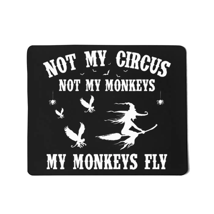 Not My Circus Not My Monkeys My Monkeys Fly Halloween Mousepad