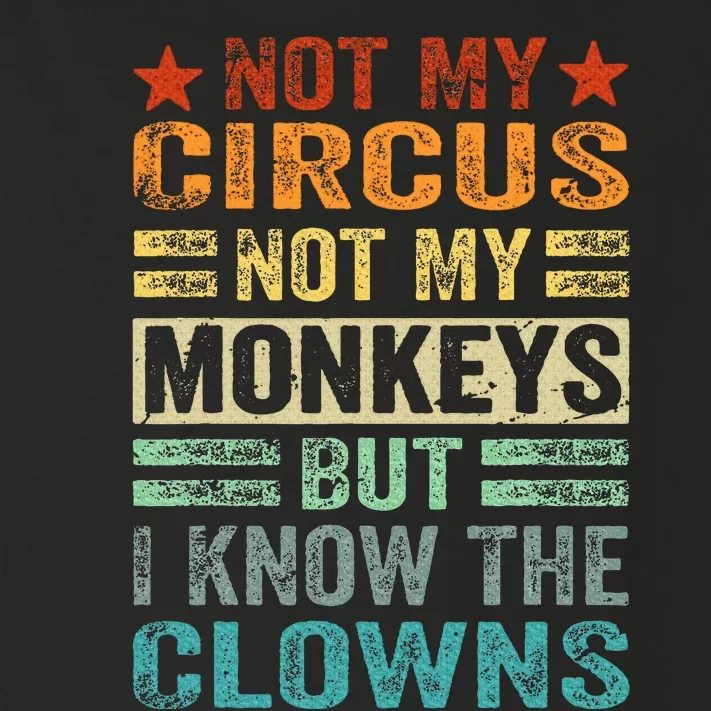 Not My Circus Not My Monkeys But I Know The Clowns Toddler Long Sleeve Shirt