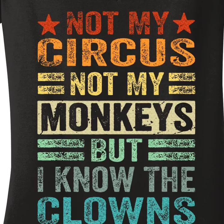 Not My Circus Not My Monkeys But I Know The Clowns Women's V-Neck T-Shirt