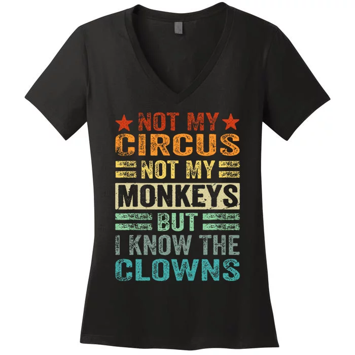 Not My Circus Not My Monkeys But I Know The Clowns Women's V-Neck T-Shirt