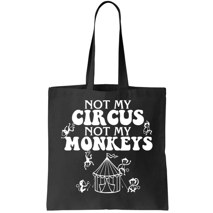 Not My Circus Not My Monkeys Carnival Staff Animal Lover Tote Bag