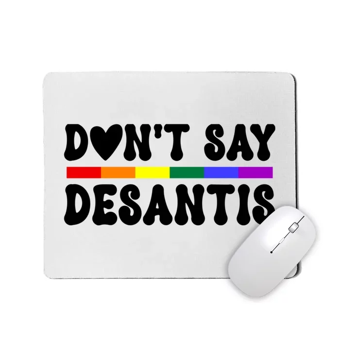 Never Mention DeSantis Florida That Reads: Say Gay LGBT Mousepad