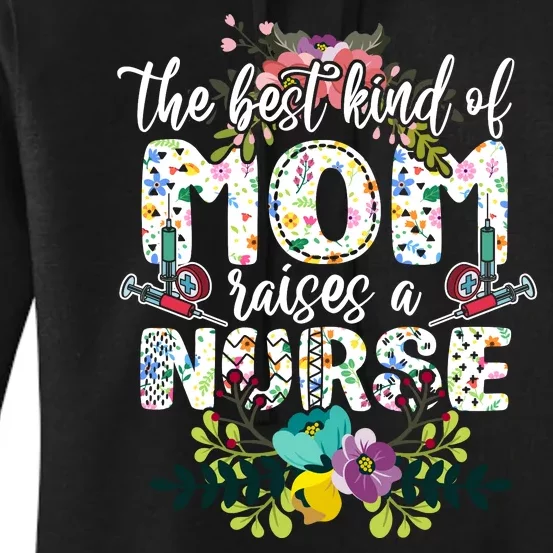 Nursing Mother's Day The Best Kind Of Mom Raises A Nurse Women's Pullover Hoodie