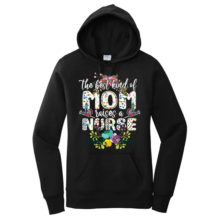 Nursing Mother's Day The Best Kind Of Mom Raises A Nurse Women's Pullover Hoodie